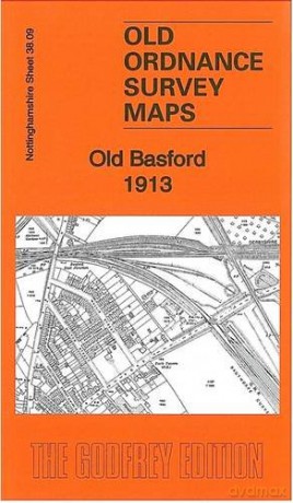Old Basford 1913: Nottinghamshire Sheet 38.09 (Old Ordnance Survey Maps of Nottinghamshire) - Barrie Trinder [KSIĄŻKA]