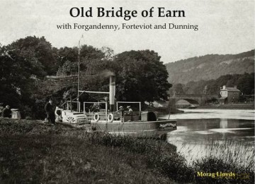 Old Bridge of Earn: with Forgandenny, Forteviot and Denning - Morag Lloyds [KSIĄŻKA]