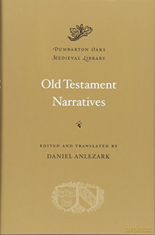 Old Testament Narratives (Dumbarton Oaks Medieval Library): 07 - Daniel Anlezark [KSIĄŻKA]