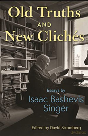 Old Truths and New Clichés: Essays by Isaac Bashevis Singer - Singer [KSIĄŻKA]