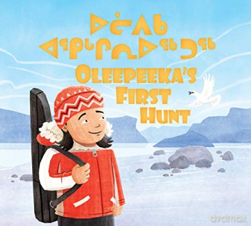 Oleepeeka's First Hunt: Bilingual Inuktitut and English Edition - Elizabeth Ryan [KSIĄŻKA]