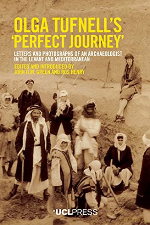 Olga Tufnells 'Perfect Journey': Letters and Photographs of an Archaeologist in the Levant and Mediterranean - John D.M. Green [KSIĄŻKA]