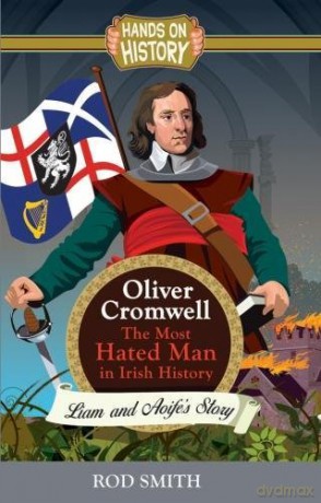Oliver Cromwell: The Most Hated man in Ireland - Rod Smith [KSIĄŻKA]