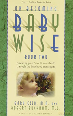 On Becoming Babywise: Book 2: Parenting Your Five to Twelve-Month-Old Through the Babyhood Transitions - Gary Ezzo [KSIĄŻKA]