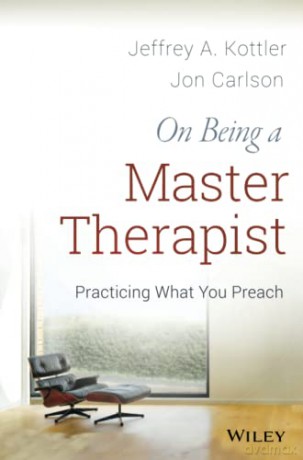 On Being a Master Therapist: Practicing What You Preach - Jeffrey A. Kottler [KSIĄŻKA]