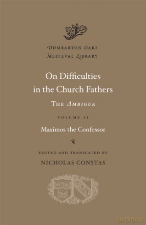 On Difficulties in the Church Fathers: The Ambigua, Volume II: 2 (Dumbarton Oaks Medieval Library) - Maximos The Confessor [KSIĄŻKA]