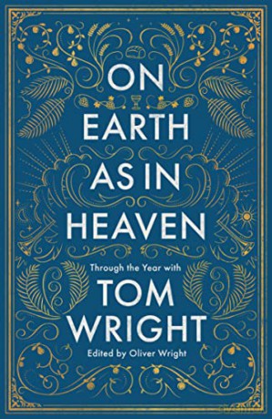 On Earth as in Heaven: Through the Year With Tom Wright - Professor Tom Wright [KSIĄŻKA]