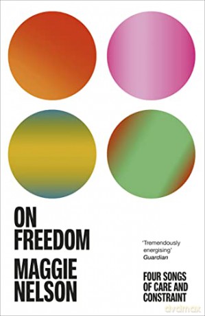 On Freedom: The electrifying new book from the author of The Argonauts - Maggie Nelson [KSIĄŻKA]