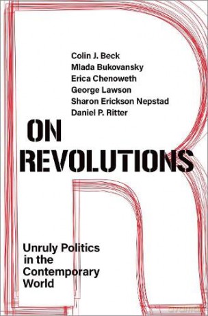 On Revolutions: Unruly Politics in the Contemporary World - Colin J. Beck [KSIĄŻKA]