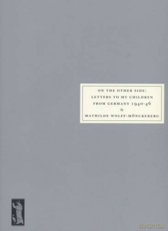 On the Other Side: Letters to My Children from Germany 1940 -46 - Mathilde Wolff-Monckeberg [KSIĄŻKA]