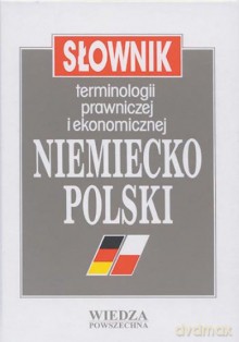 Słownik Terminologii Prawniczej I Ekonomicznej Niemiecko-Polski [KSIĄŻKA]