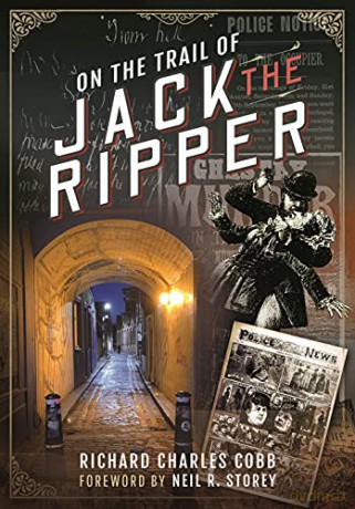 On the Trail of Jack the Ripper - Richard Charles Cobb [KSIĄŻKA]