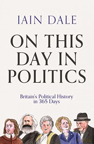 On This Day in Politics: Britain's Political History in 365 Days - Iain Dale [KSIĄŻKA]