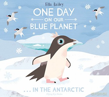 One Day on our Blue Planet: In the Antarctic - Ella Bailey [KOMIKS]