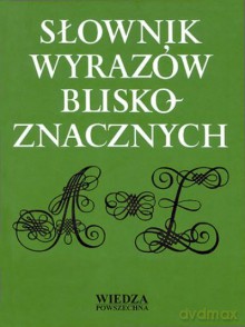 Słownik Wyrazów Bliskoznacznych [KSIĄŻKA]