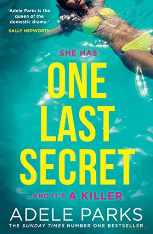One Last Secret: From the Sunday Times Number One bestselling author of Both Of You comes a new thriller and best beach read of summer 2022 - Adele Parks [KSIĄŻKA]