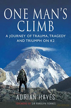 One Man's Climb: A Journey of Trauma, Tragedy and Triumph on K2 - Adrian Hayes [KSIĄŻKA]