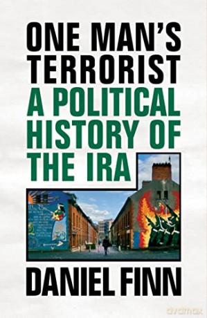 One Man's Terrorist: A Political History of the IRA - Daniel Finn [KSIĄŻKA]
