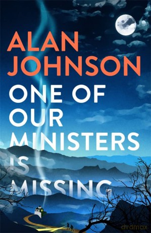 One Of Our Ministers Is Missing: The ingenious new mystery from the author of The Late Train to Gipsy Hill - Alan Johnson [KSIĄŻKA]