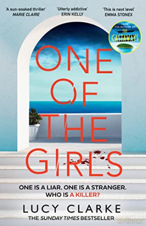 One of the Girls: Escape to Greece with the hottest, gripping crime thriller for 2022 from the bestselling author of The Castaways - Lucy Clarke [KSIĄŻKA]