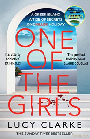 ONE OF THE GIRLS: From the bestselling author of The Castaways comes a gripping, page-turning blast of a crime thriller for 2022 - Lucy Clarke [KSIĄŻKA]
