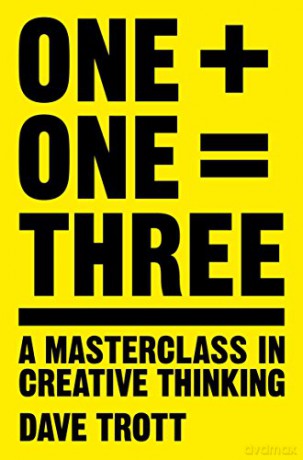 One Plus One Equals Three: A Masterclass in Creative Thinking - Dave Trott [KSIĄŻKA]
