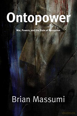 Ontopower: War, Powers, and the State of Perception - Brian Massumi [KSIĄŻKA]