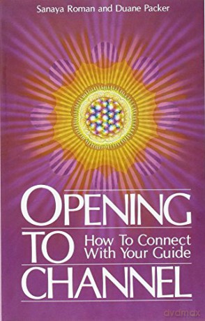 Opening to Channel: How to Connect with Your Guide: 01 (Sanaya Roman) - Sanaya Roman [KSIĄŻKA]