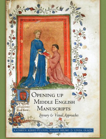 Opening Up Middle English Manuscripts: Literary and Visual Approaches - Kathryn Kerby-Fulton [KSIĄŻKA]