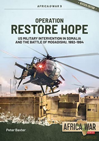 Operation Restore Hope: US Military Intervention in Somalia and the Battle of Mogadishu, 1992-1994: 57 (Africa@War) - Peter Baxter [KSIĄŻKA]