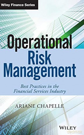 Operational Risk Management: Best Practices in the Financial Services Industry (The Wiley Finance Series) - Ariane Chapelle [KSIĄŻKA]