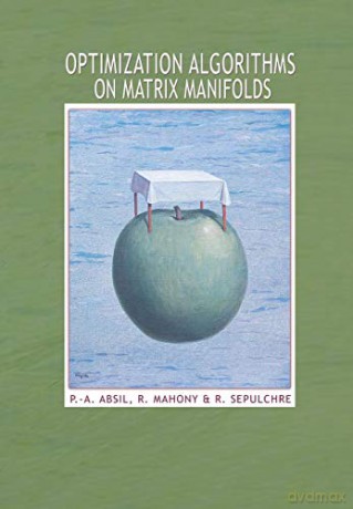 Optimization Algorithms on Matrix Manifolds - P.-A. Absil [KSIĄŻKA]