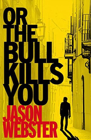 Or the Bull Kills You: (Max Cámara 1) - Jason Webster [KSIĄŻKA]