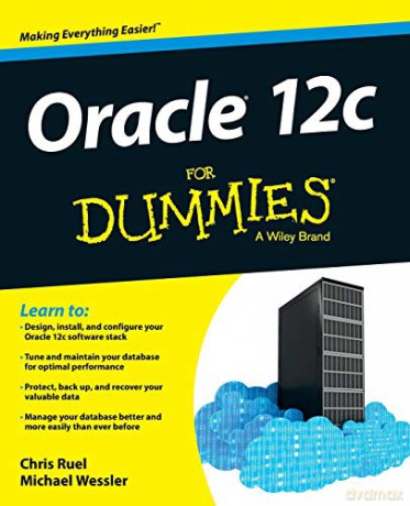 Oracle 12c For Dummies (For Dummies (Computers)) - Chris Ruel [KSIĄŻKA]