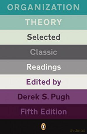 Organization Theory: Selected Classic Readings - Derek S. Pugh [KSIĄŻKA]