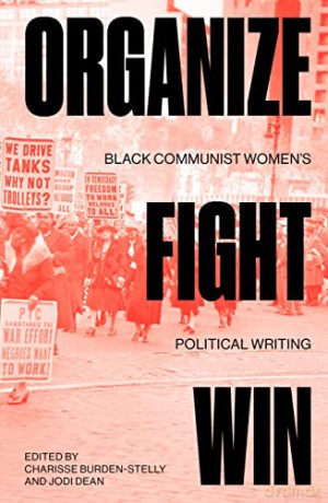 Organize, Fight, Win: Black Communist Women's Political Writing - Jodi Dean [KSIĄŻKA]