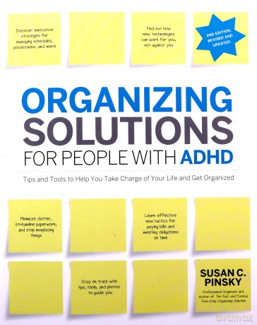 Organizing Solutions for People With ADHD: Tips and Tools to Help You Take Charge of Your Life and Get Organized - Susan C. Pinsky [KSIĄŻKA]