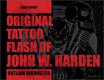 Original Tattoo Flash of John W. Harden: Outlaw Inkmaster - Chad Knight [KSIĄŻKA]