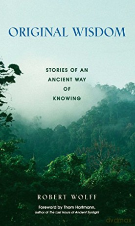 Original Wisdom: Stories of an Ancient Way of Knowing - Robert Wolff [KSIĄŻKA]