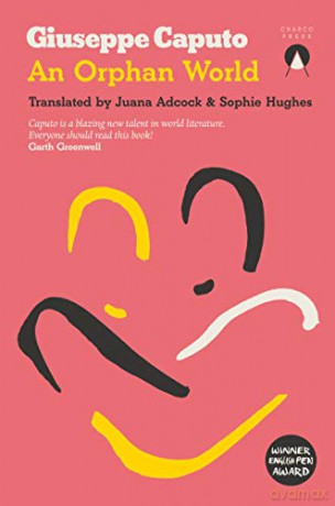 Orphan World - Giuseppe Caputo and translated by Sophie Hughes and Juana Adcock [KSIĄŻKA]