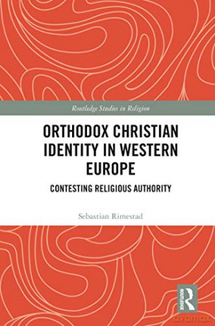 Orthodox Christian Identity in Western Europe: Contesting Religious Authority (Routledge Studies in Religion) - Sebastian Rimestad [KSIĄŻKA]