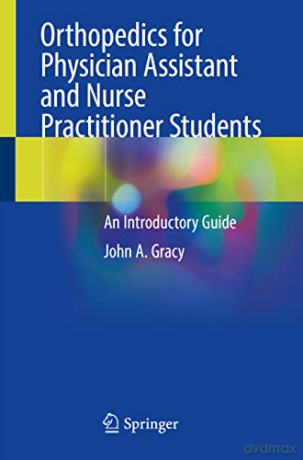 Orthopedics for Physician Assistant and Nurse Practitioner Students: An Introductory Guide - John A. Gracy [KSIĄŻKA]