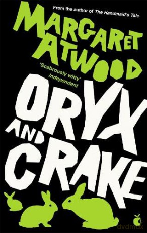 Oryx And Crake: Margaret Atwood (The Maddaddam Trilogy) - Margaret Atwood [KSIĄŻKA]