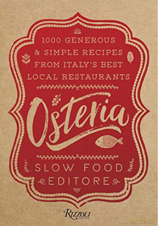Osteria: 1,000 Generous and Simple Recipes from Italy's Best Local Restaurants - Slow Food Editore [KSIĄŻKA]