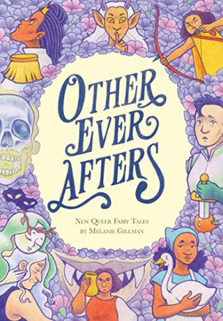 Other Ever Afters: New Queer Fairy Tales - Melanie Gillman [KOMIKS]