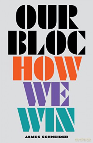 Our Bloc: How We Win - James Schneider [KSIĄŻKA]