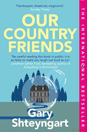 Our Country Friends: Gary Shteyngart - Gary Shteyngart [KSIĄŻKA]