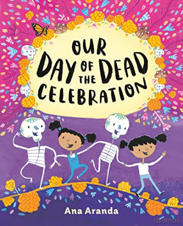 Our Day of the Dead Celebration - Ana Aranda [KSIĄŻKA]