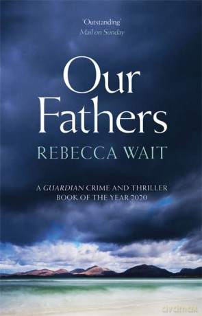 Our Fathers: A gripping, tender novel about fathers and sons from the highly acclaimed author - Rebecca Wait [KSIĄŻKA]