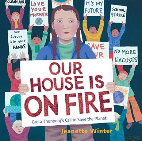 Our House Is on Fire: Greta Thunberg's Call to Save the Planet - Jeanette Winter [KSIĄŻKA]